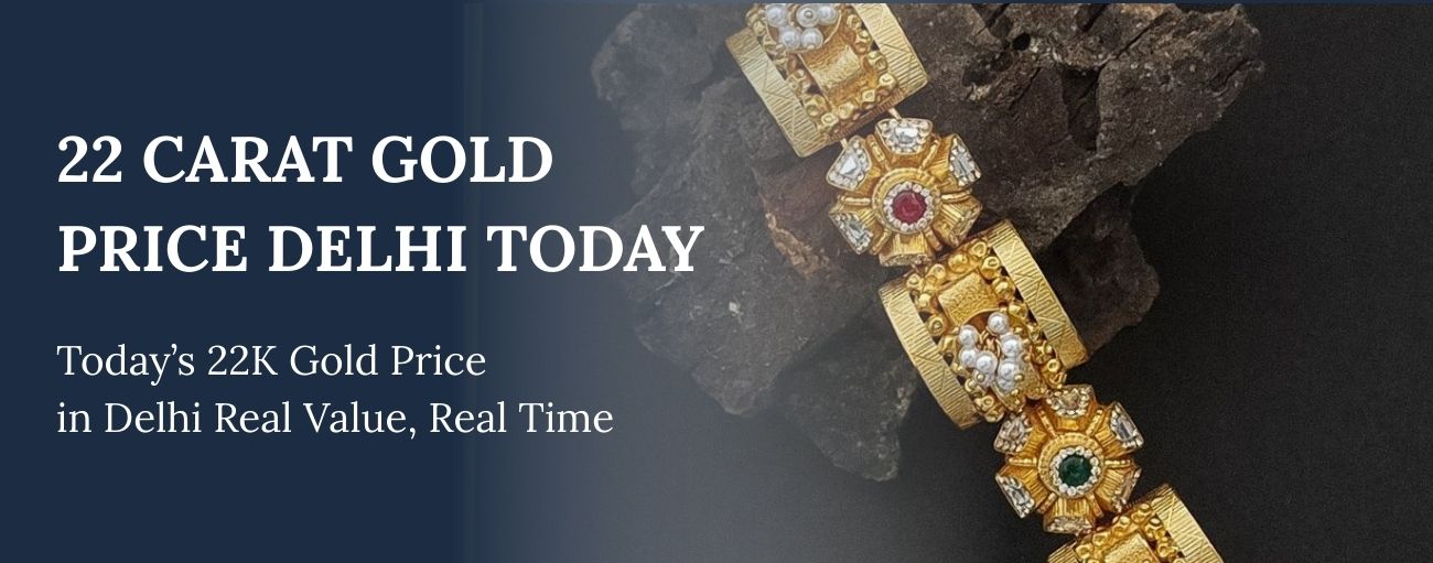 22 Carat Gold Price Delhi Today